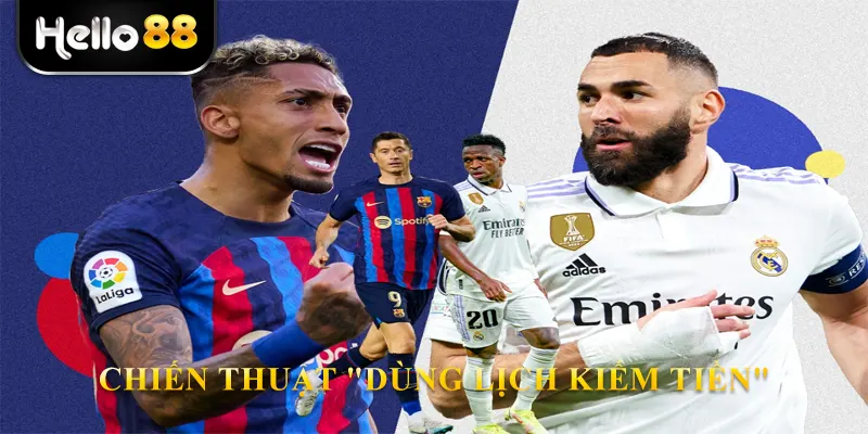 Chiến thuật "dùng lịch kiếm tiền"