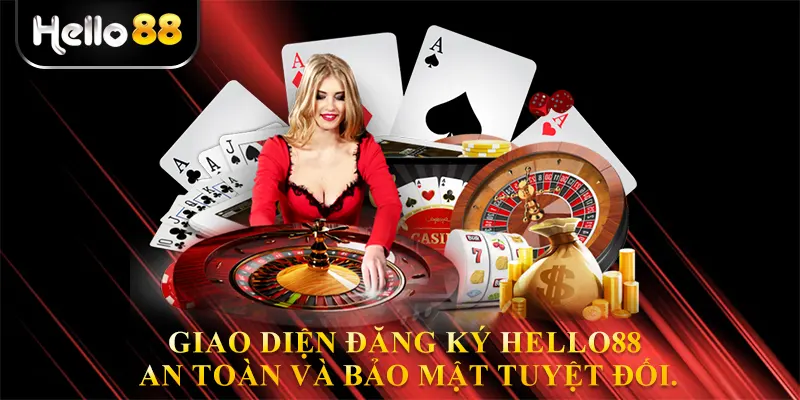 Giao diện đăng ký hello88 an toàn và bảo mật tuyệt đối.