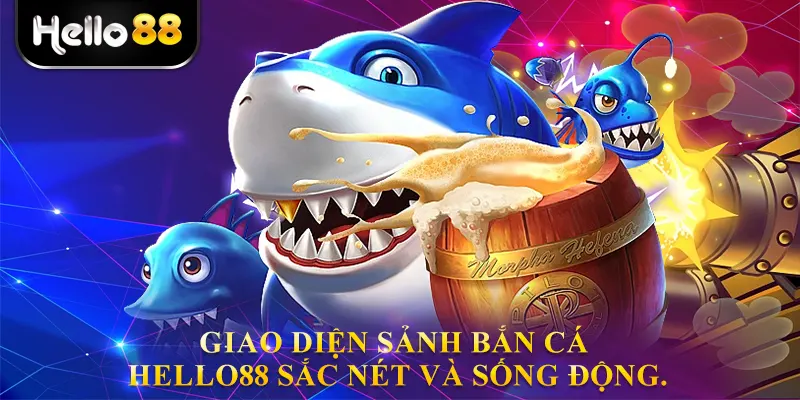 Giao diện sảnh bắn cá hello88 sắc nét và sống động.