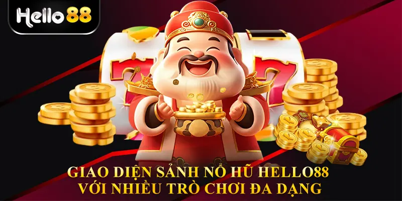 Giao diện sảnh Nổ hũ hello88 với nhiều trò chơi đa dạng