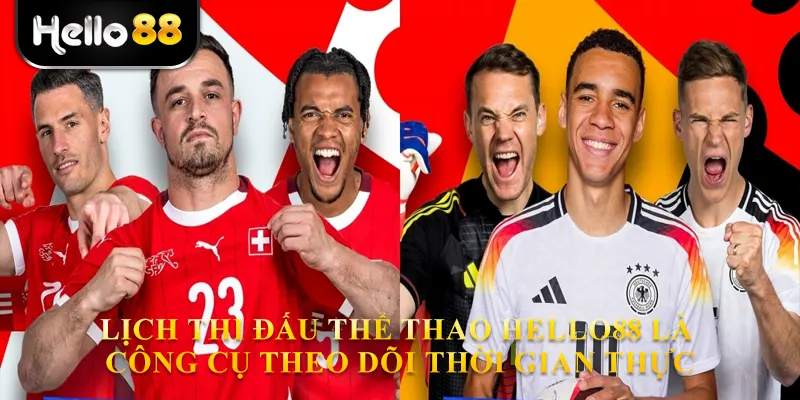 Lịch thi đấu thể thao Hello88 là công cụ theo dõi thời gian thực