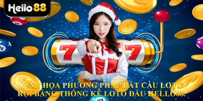 Minh họa phương pháp bắt cầu loto rơi bằng thống kê loto đầu hello88.