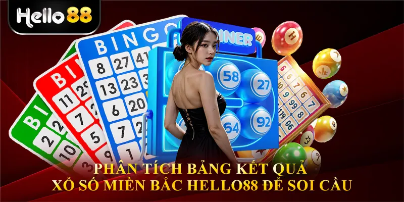 Phân tích bảng kết quả xổ số miền bắc hello88 để soi cầu