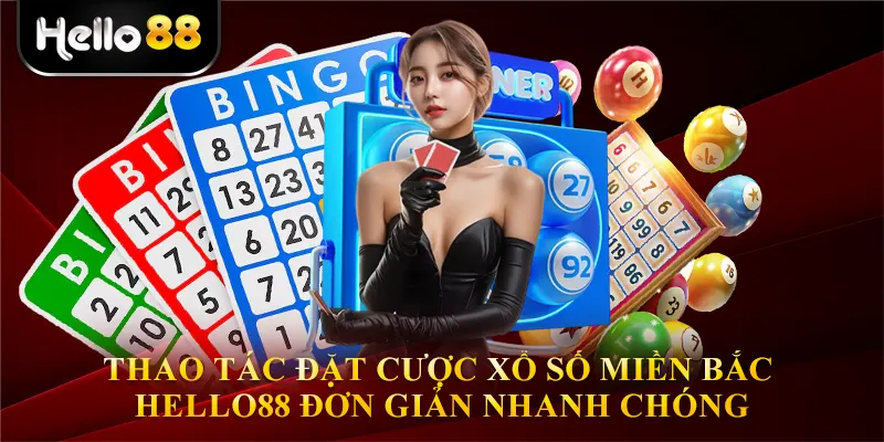 Thao tác đặt cược xổ số miền bắc hello88 đơn giản nhanh chóng